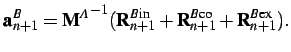 $\displaystyle {\bf a}^B_{n+1} = {{\bf M}^A}^{-1}({\bf R}^{B \textrm{in}}_{n+1} ...
...bf R}^{B \textrm{co}}_{n+1} + {\bf R}^{B \textrm{ex}}_{n+1} ). \vspace*{0.25cm}$