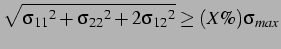 $\displaystyle \sqrt{ {\sigma_{11}}^2 + {\sigma_{22}}^2 + 2{\sigma_{12}}^2 } \geq (X\%)\sigma_{max}$