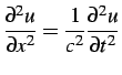 $\displaystyle \frac{{\partial}^2 u}{\partial x^2} = \frac{1}{c^2}\frac{{\partial}^2 u}{\partial t^2}$